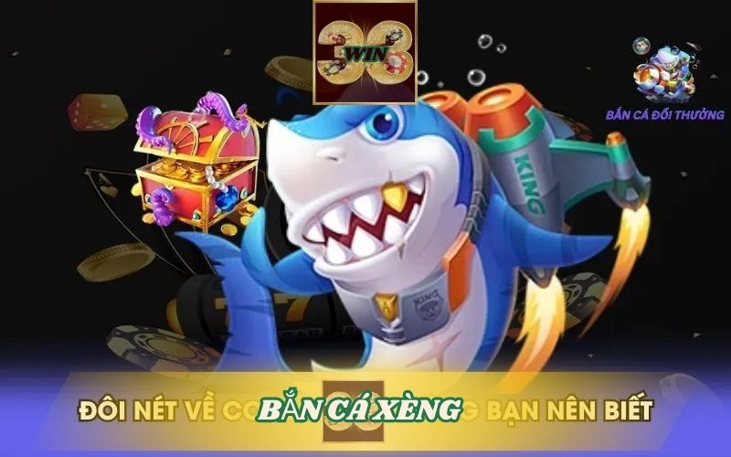 BẮN CÁ XÈNG 33WIN