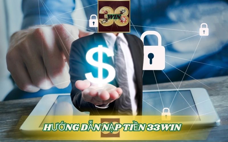 HƯỚNG DẪN NẠP TIỀN 33WIN